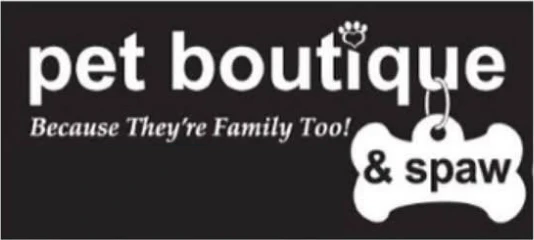 Pet Boutique & Spaw logo: pet boutique, because they're family too, and a bone tag reading & spaw